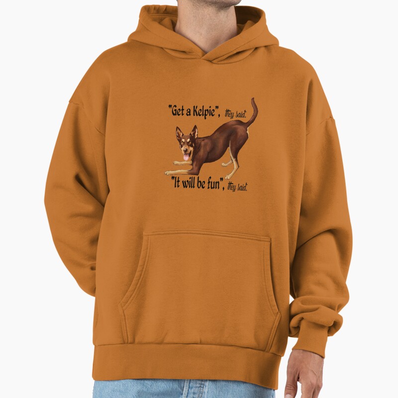 Get A Kelpie - It Will Be Fun! Unisex Hoodie Pullover Casual Streetwear Graphic Print