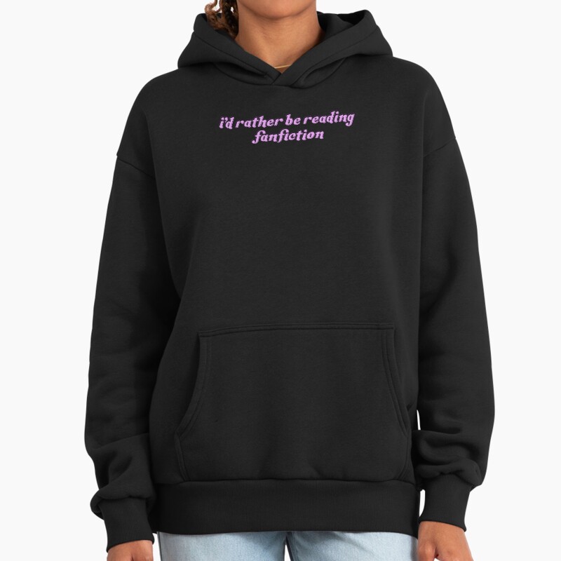 ID Rather Be Reading Fanfiction Unisex Hoodie Pullover Casual Streetwear Graphic Print 2