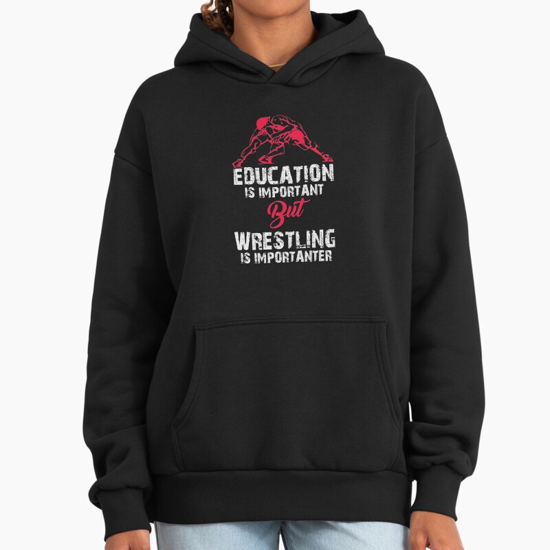 Education Is Important But Wrestling Is Importanter, Funny Wrestling Shirt Unisex Hoodie Pullover Casual Streetwear Graphic Print 2