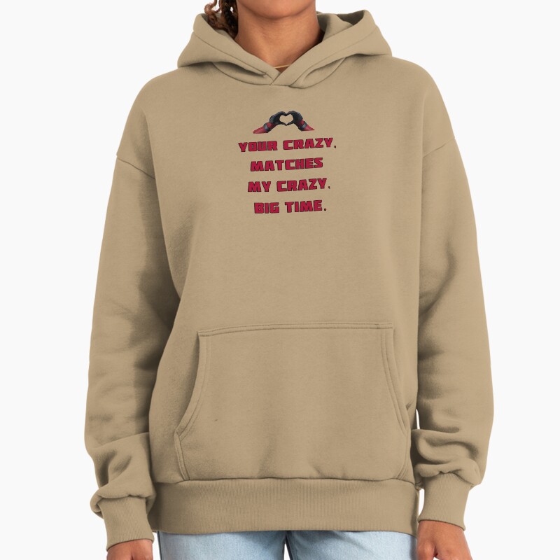 Your Crazy, Matches My Crazy, Big Time.  Unisex Hoodie Pullover Casual Streetwear Graphic Print 2