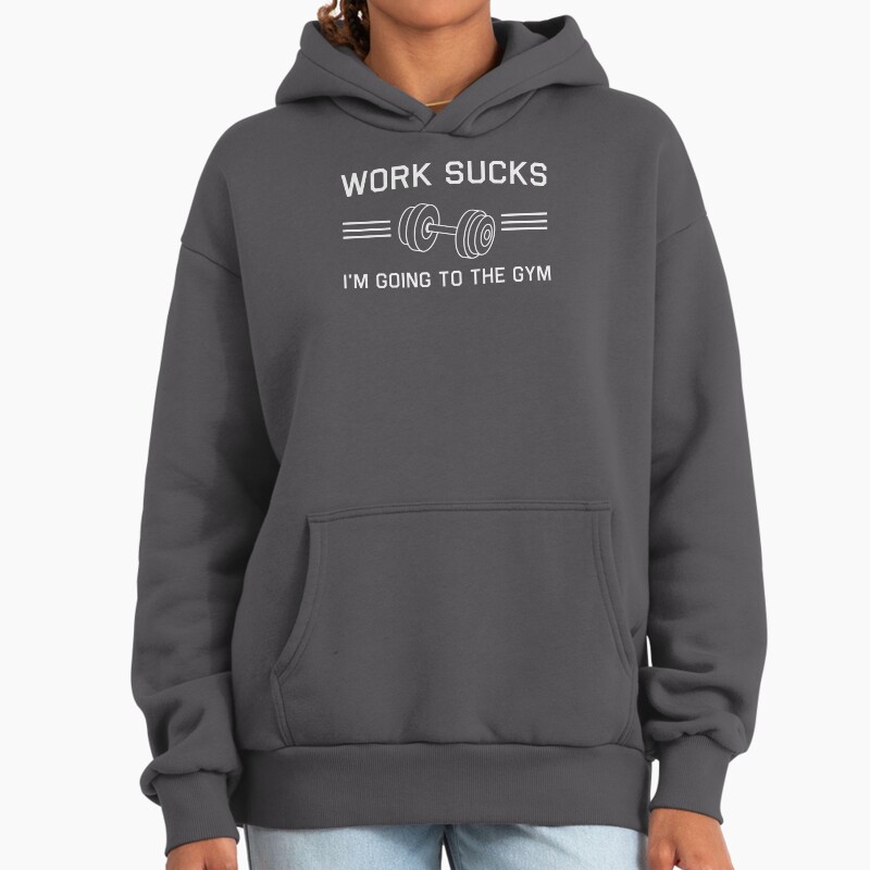 Work Sucks, I'M Going To The Gym Unisex Hoodie Pullover Casual Streetwear Graphic Print 2