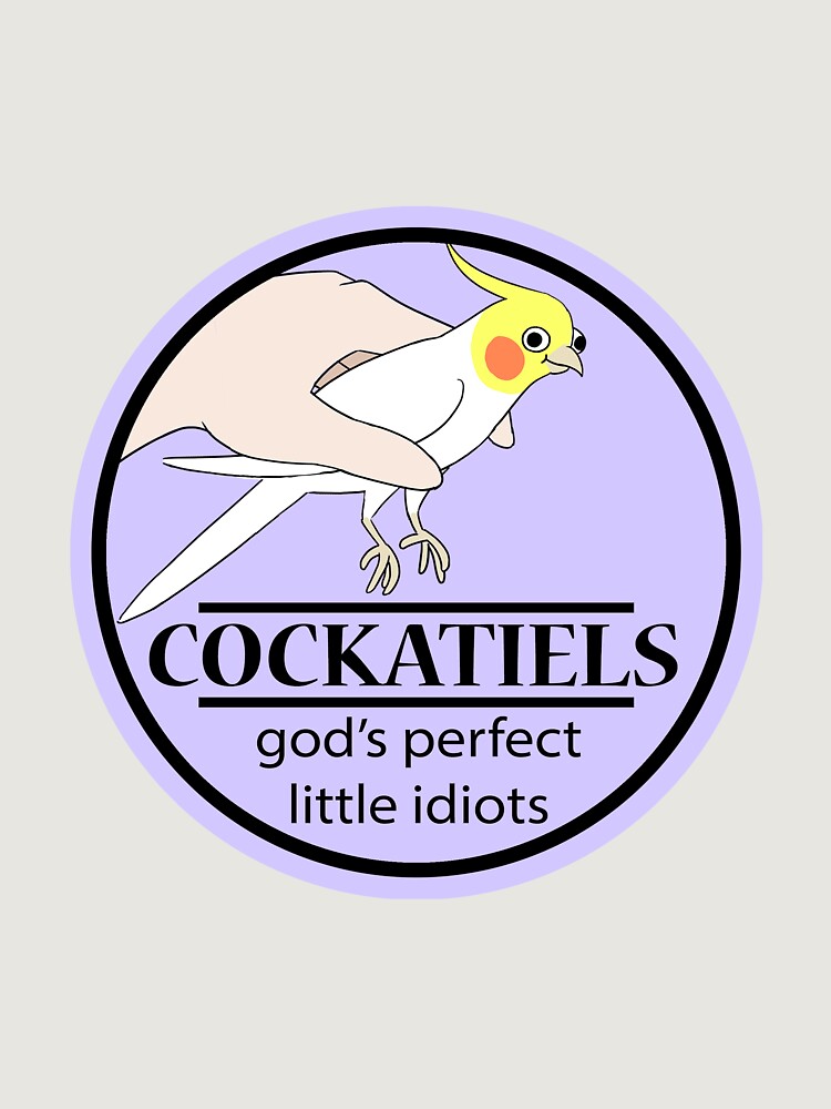 Cockatiels: God'S Perfect Little Idiots Unisex Hoodie Pullover Casual Streetwear Graphic Print 3
