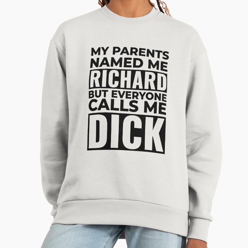 I'M A Dick, Richard Is My Name Unisex Sweater Crewneck Pullover Casual Streetwear Graphic Print 2