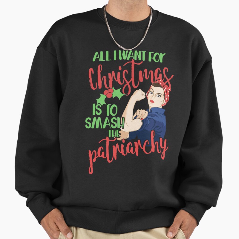 All I Want For Christmas Is To Smash The Patriarchy Unisex Sweater Crewneck Pullover Casual Streetwear Graphic Print
