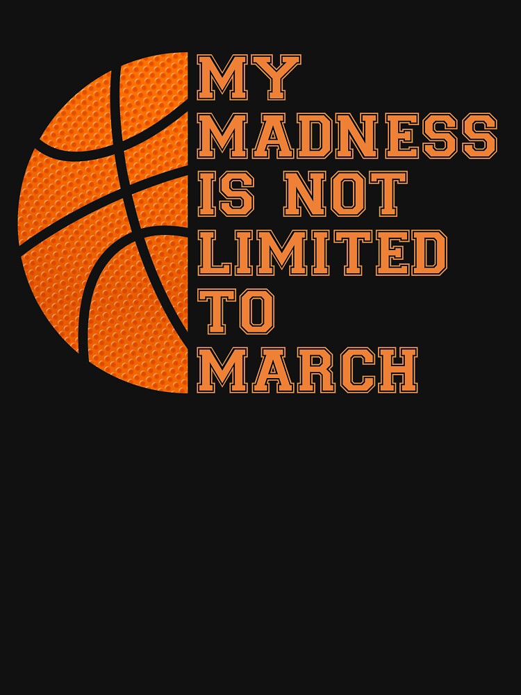 My Madness Isn'T Limited To March Basketball Unisex Sweater Crewneck Pullover Casual Streetwear Graphic Print 3