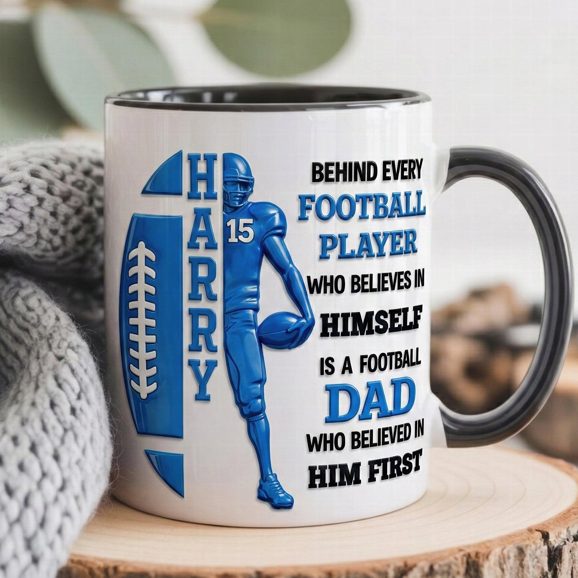 Personalized Behind Every Player Who Believes In Himself Football Mom Dad Mug, Custom Name And Color Coffee Cup, Mother's Day, Father's Day Gift, 3D Inflated Effect Print 2D Ceramic Mug