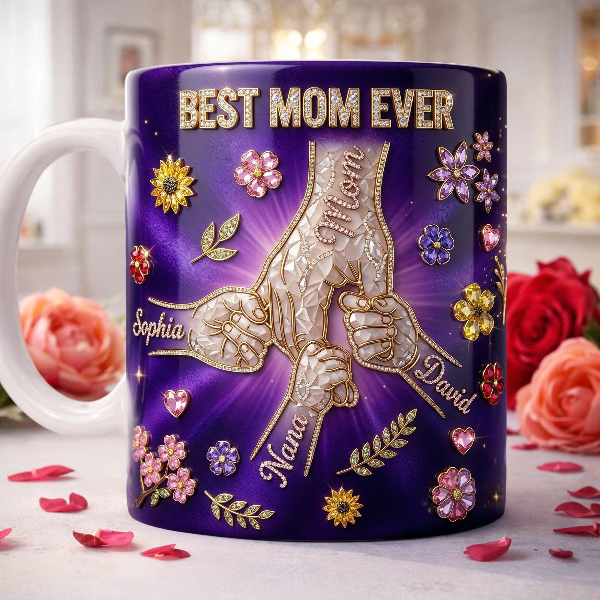 Personalized Best Mom Ever Mug, Custom Names Floral Jewelry, Mother And Kids Holding Hands Cup, Mother's Day Gift, 3D Diamond Effect Print 2D Ceramic Mug, Family Fist Bump Jewelry, Gift For Nana Grandma Mama 4