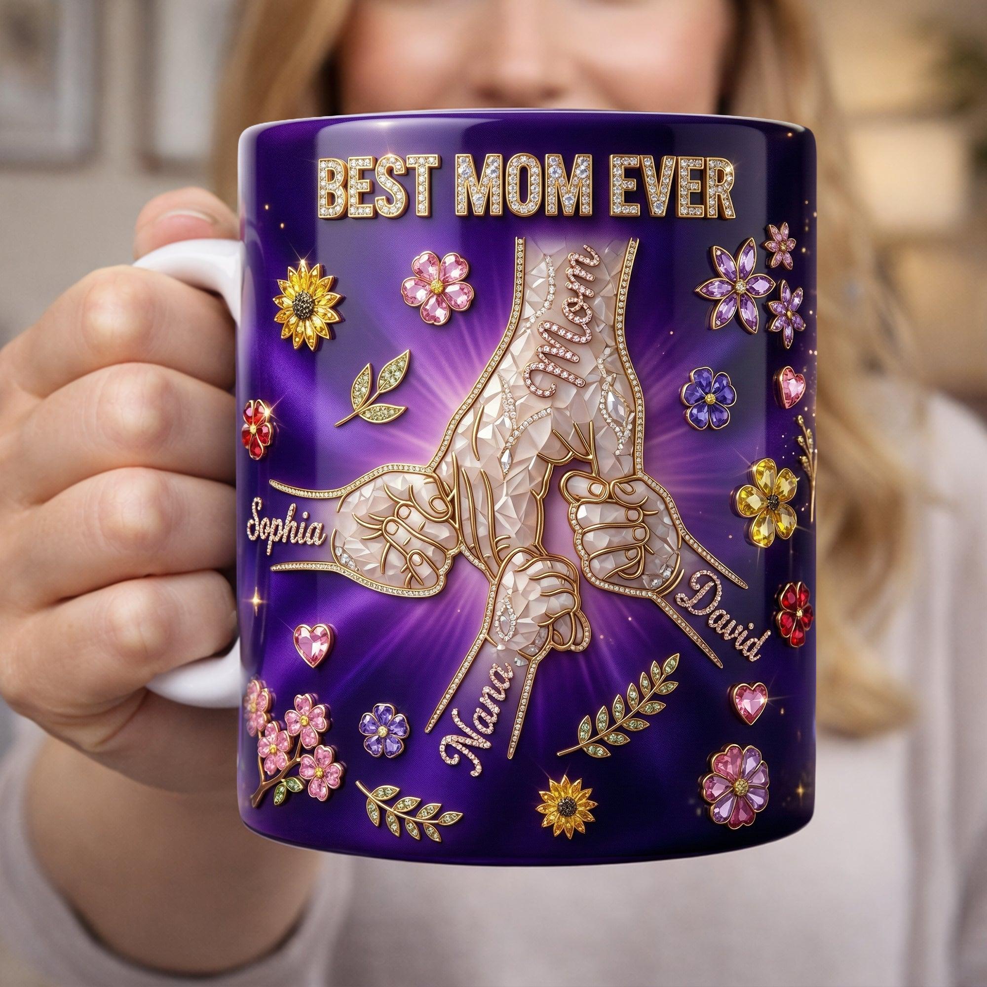 Personalized Best Mom Ever Mug, Custom Names Floral Jewelry, Mother And Kids Holding Hands Cup, Mother's Day Gift, 3D Diamond Effect Print 2D Ceramic Mug, Family Fist Bump Jewelry, Gift For Nana Grandma Mama 3
