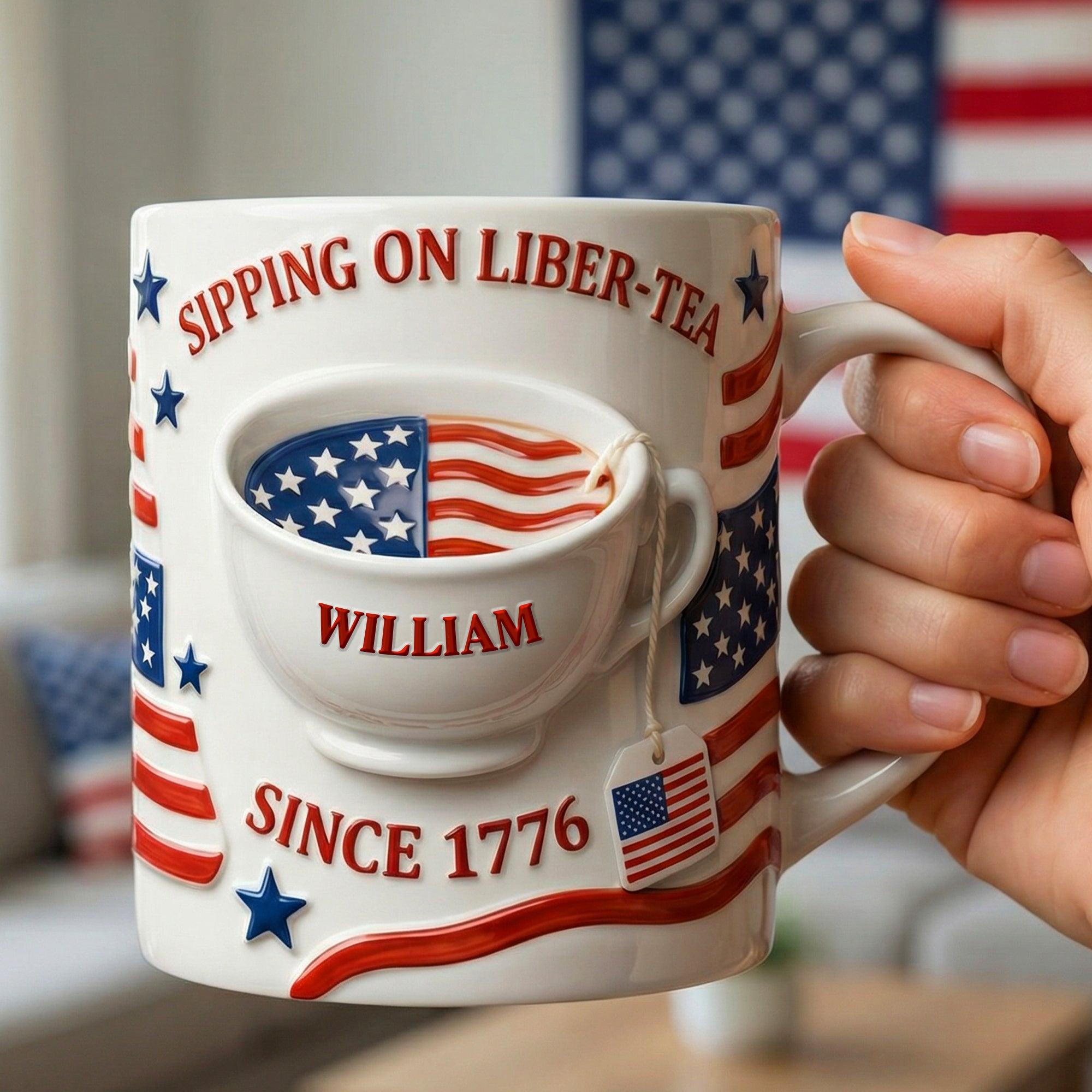 Personalized Sippin' On Liber-Tea Mug, Custom Name Patriotic Coffee Cup, Since 1776, 250th USA Anniversary Gift, 3D Inflated Effect Print 2D Mug, Unique Gift 3