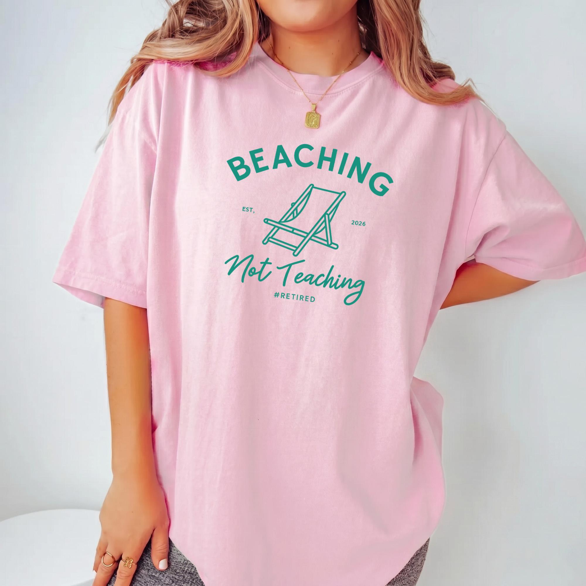 Beaching Not Teaching Retired Teacher Oversized Graphic T-Shirt For Women And Men Casual Retro Summer Vacation Aesthetic Funny Teacher Retirement Gift Beach Holiday Lounge Top End Of School Year Apparel 3