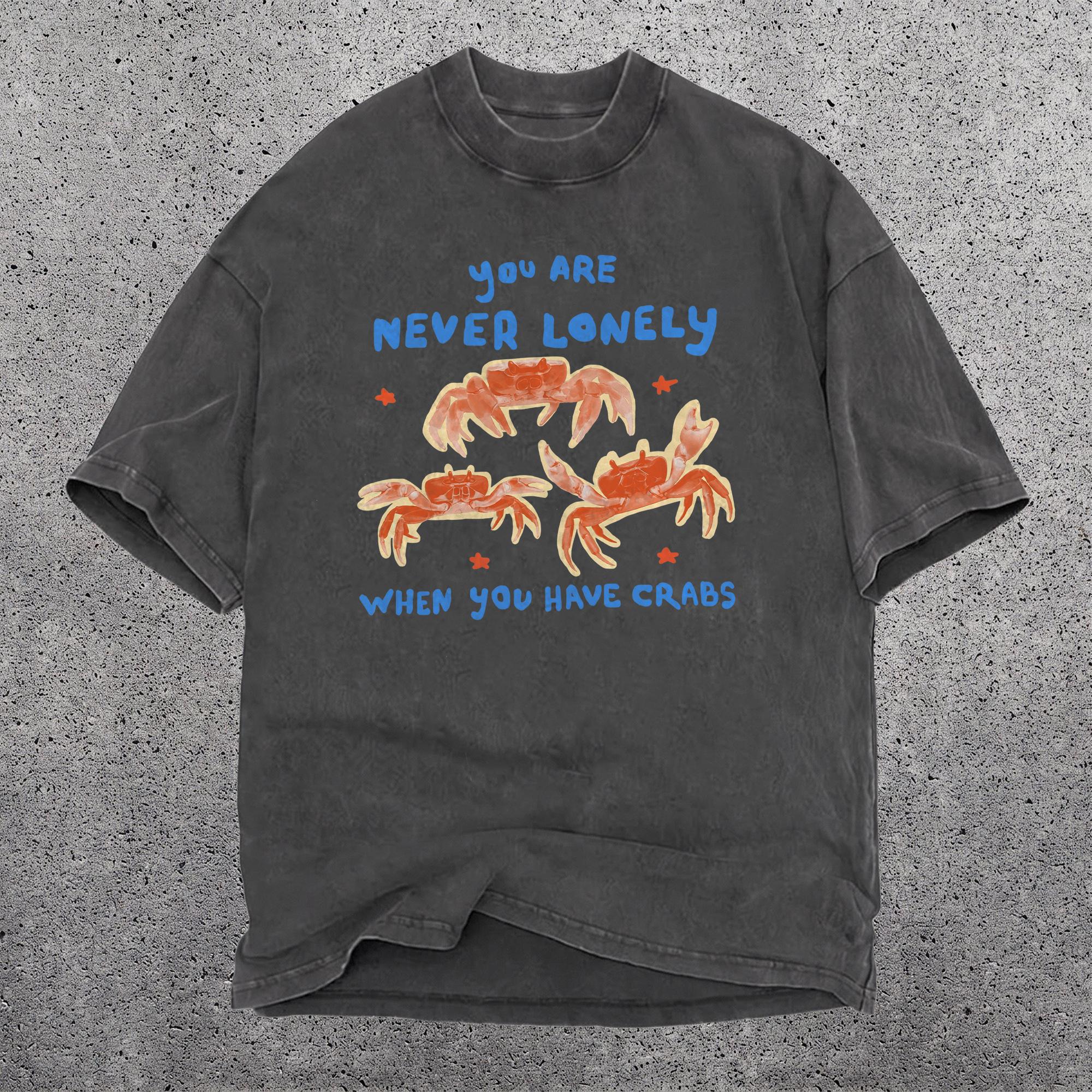 You Are Never Lonely When You Have Crabs Graphic Summer T-Shirt Unisex Funny Dad Joke Apparel Retro Vintage Aesthetic Cream Heavyweight Cotton Loose Tee Top Novelty Gag Gift Ugly Shirt For White Elephant Exchange Gifts Idea 4