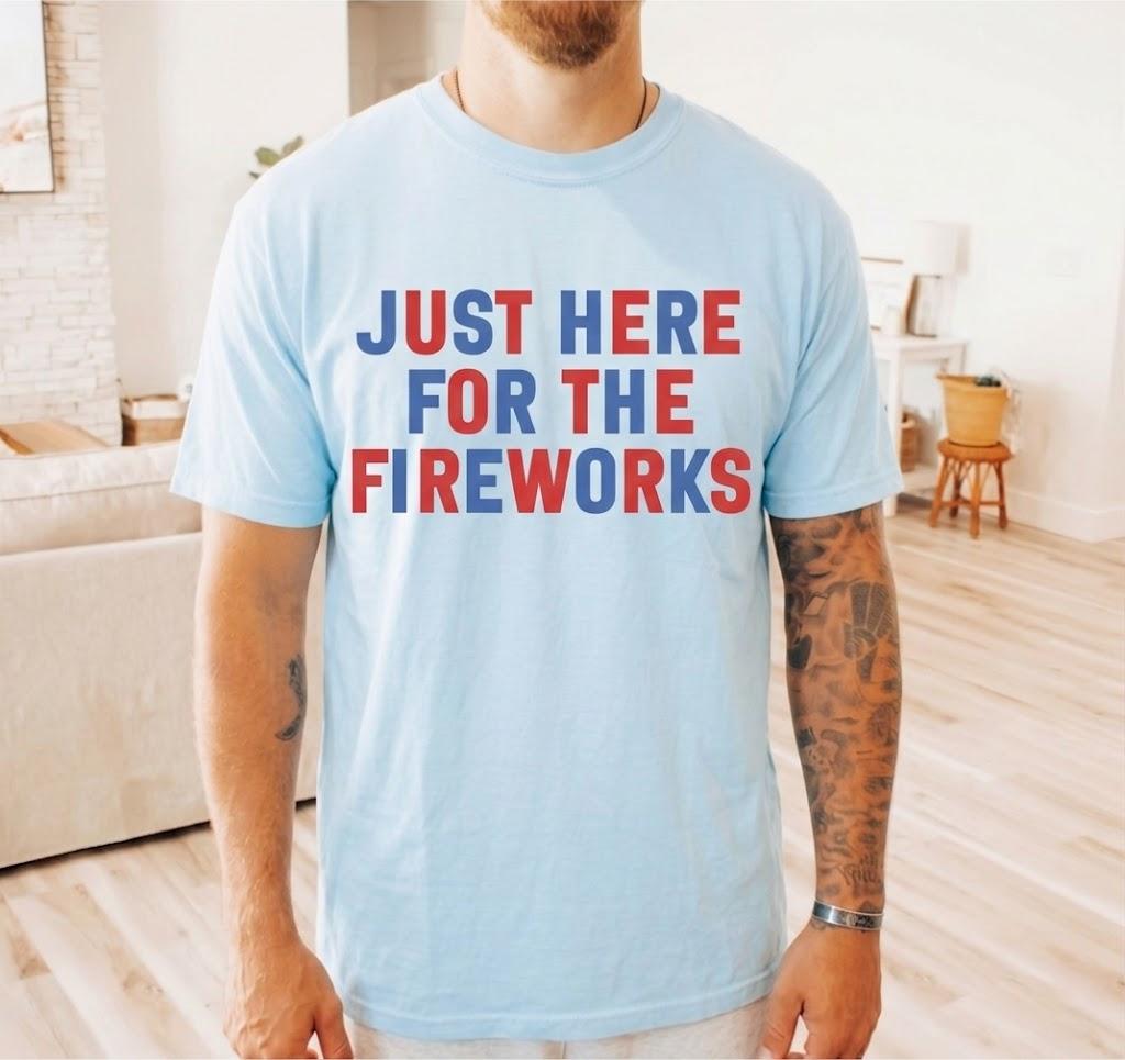 Just Here For The Fireworks 4th Of July Matching Couple Shirts, Funny Graphic T-Shirt Men Women Patriotic Americana Aesthetic Light Blue Cotton Tee, Independence Day Apparel Summer Holiday Outfits Red White And Blue Tops 4