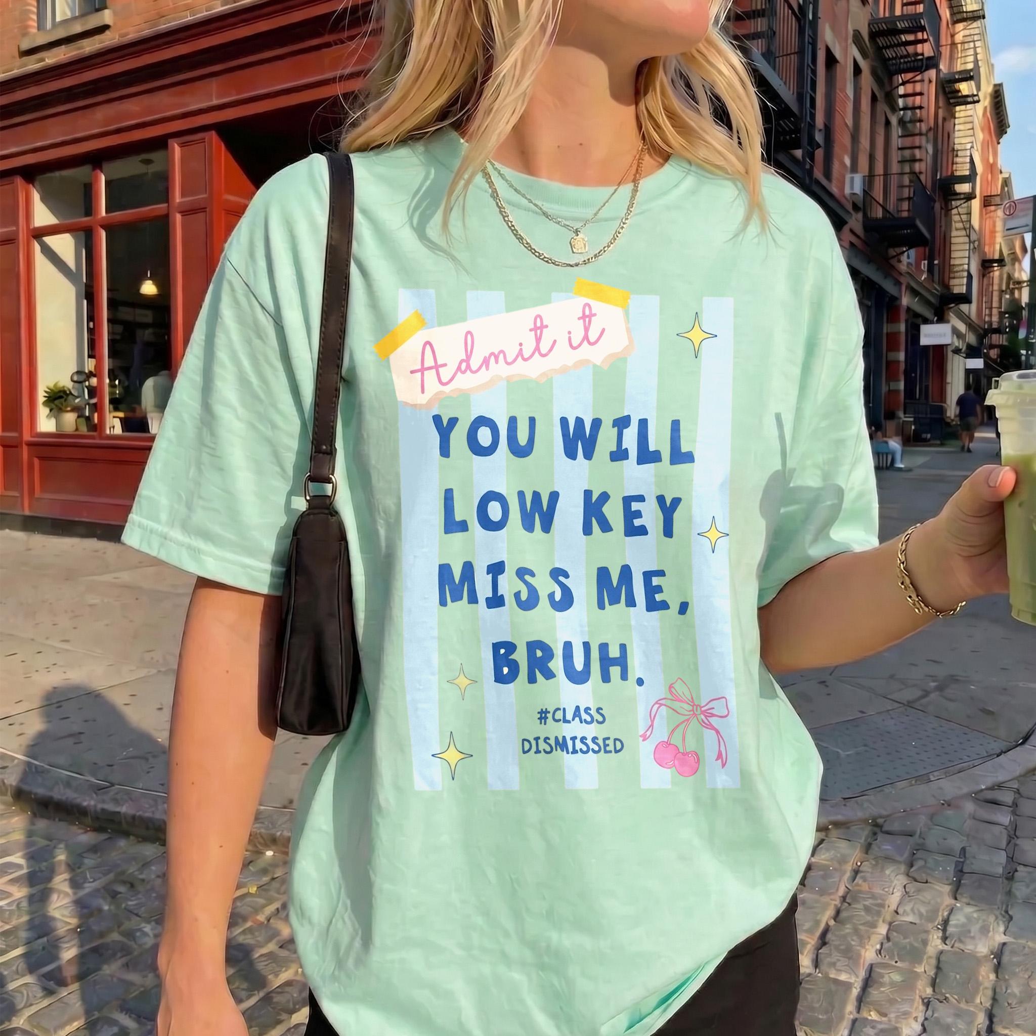 Admit It You Will Low Key Miss Me Bruh Oversized Graphic T-Shirt For Teacher And Teens Preppy Coquette Y2K Aesthetic Cotton Blend Funny Back To School Graduation Shirt Cute Trendy Streetwear Casual Top Retro Cherry Bow Design Tee 3