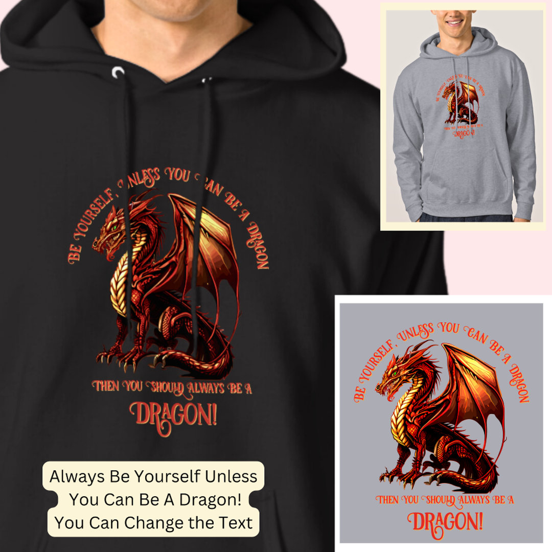 Be Yourself, Unless You Can Be A Dragon Hoodie 2