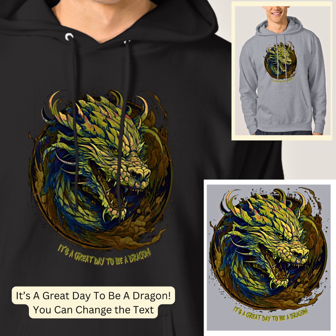 Change Text, It's A Great Day To Be A Dragon! Hoodie