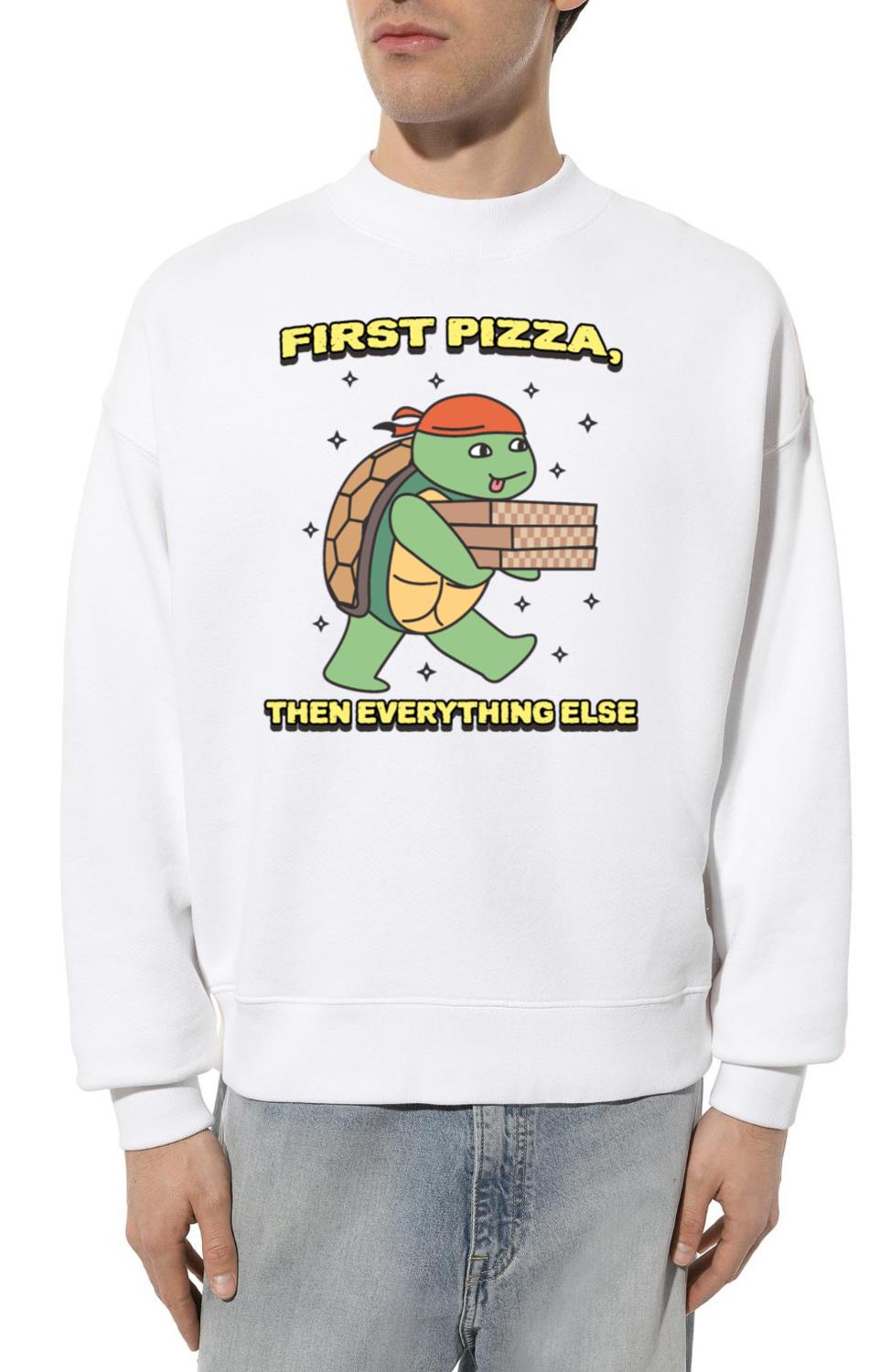 _First Pizza Than Everything Else_ Ninja Turtle - Unisex Sweatshirt