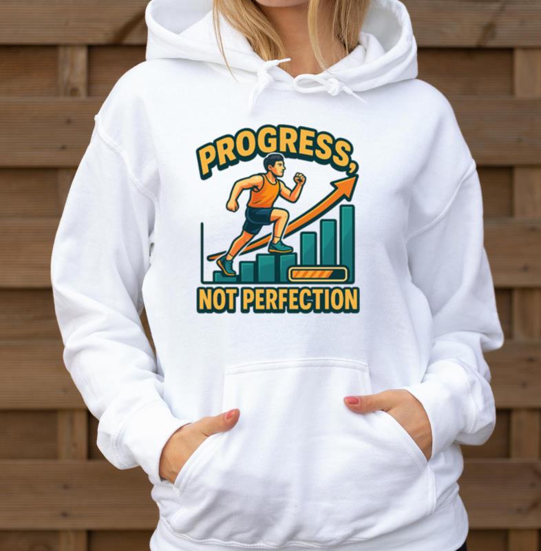 _Progress Not Perfection_ Motivational T-Shirt - Unisex Hoodie