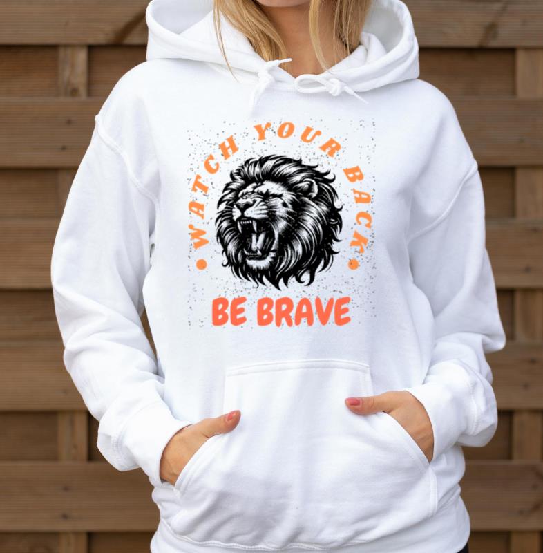 _Watch Your Back – Be Brave_ - Unisex Hoodie