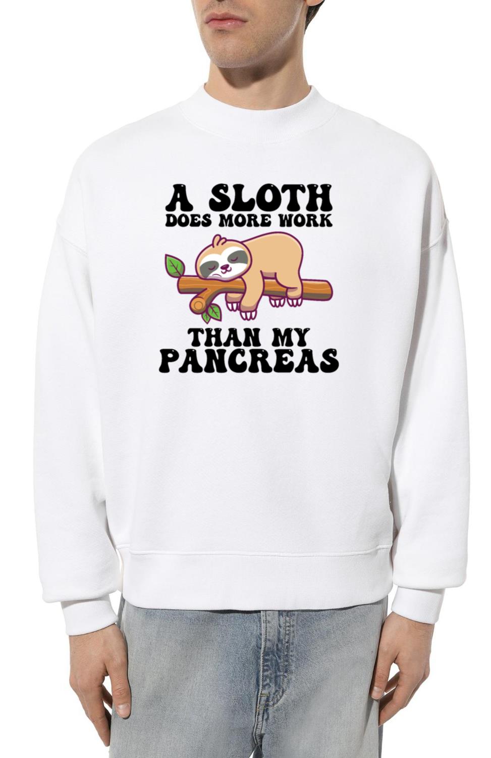 A Sloth Does More Work Than My Pancreas - Unisex Sweatshirt