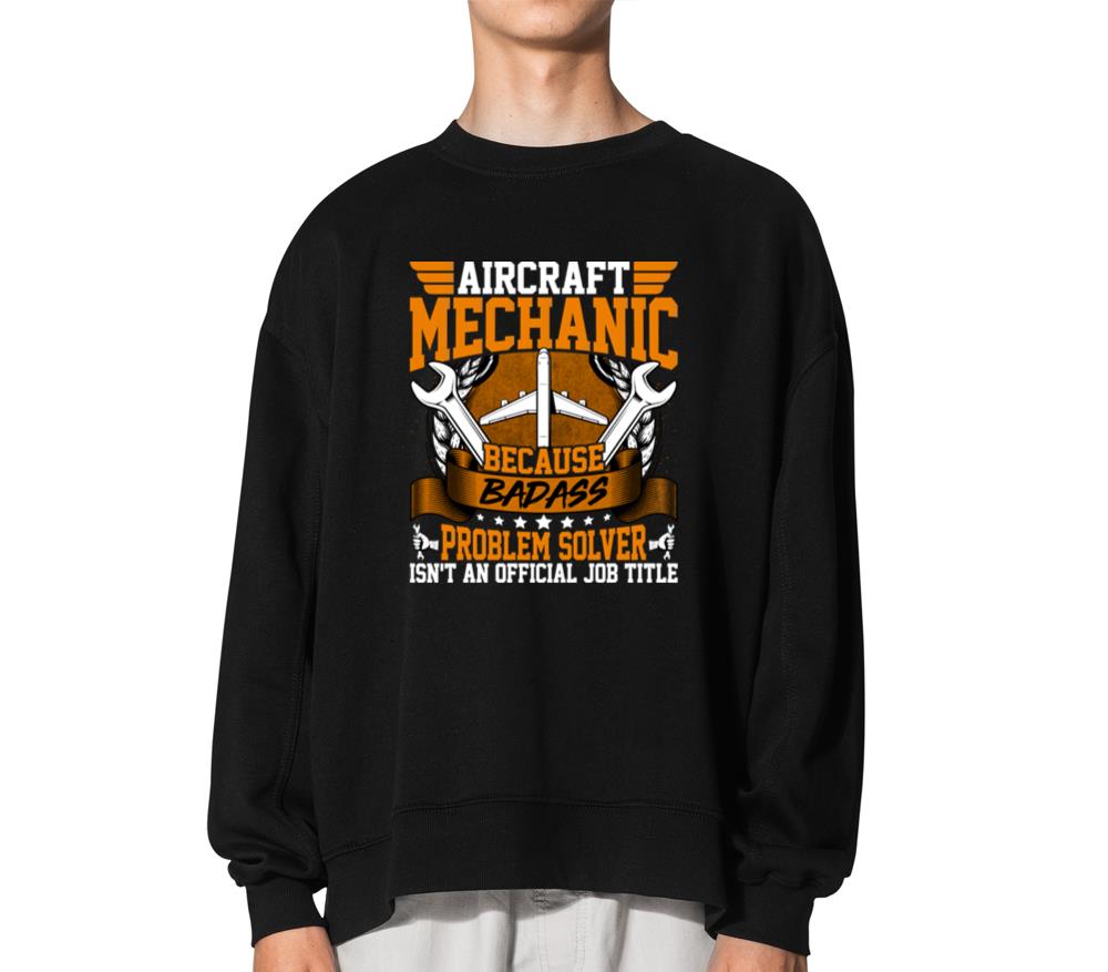 Aircraft Mechanic Job Title Aircraft Machinist - Unisex Sweatshirt