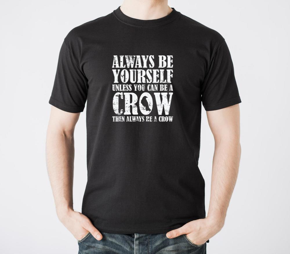 Always be Yourself unless you can be a Crow - Unisex Standard T-Shirt
