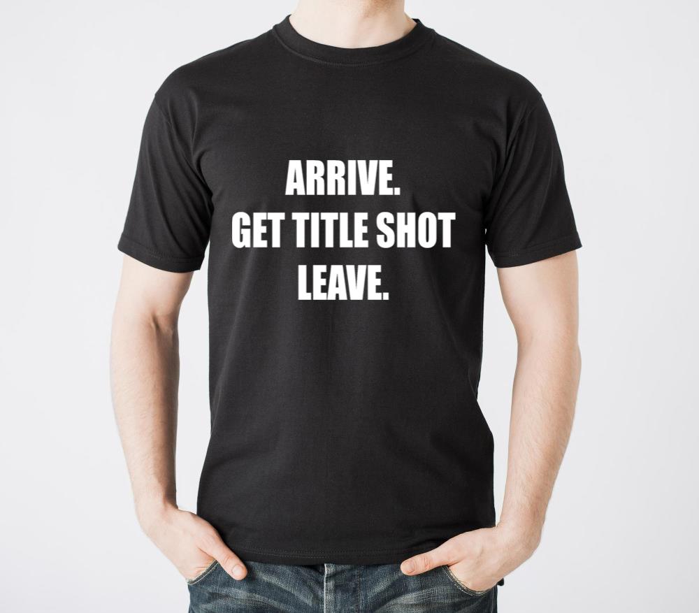 ARRIVE GET TITLE SHOT LEAVE - Unisex Standard T-Shirt