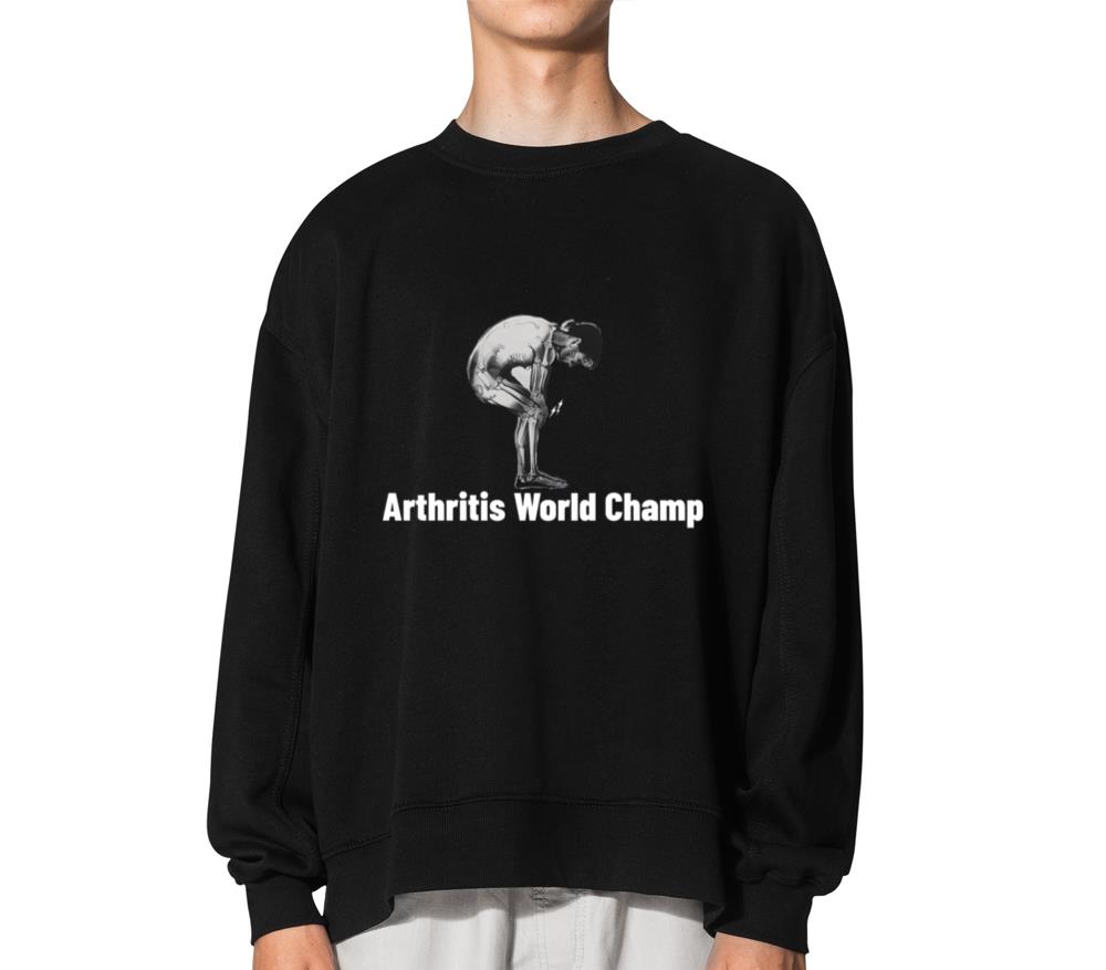 Arthritis World Champ-Funny Arthritis Shirt - Unisex Sweatshirt