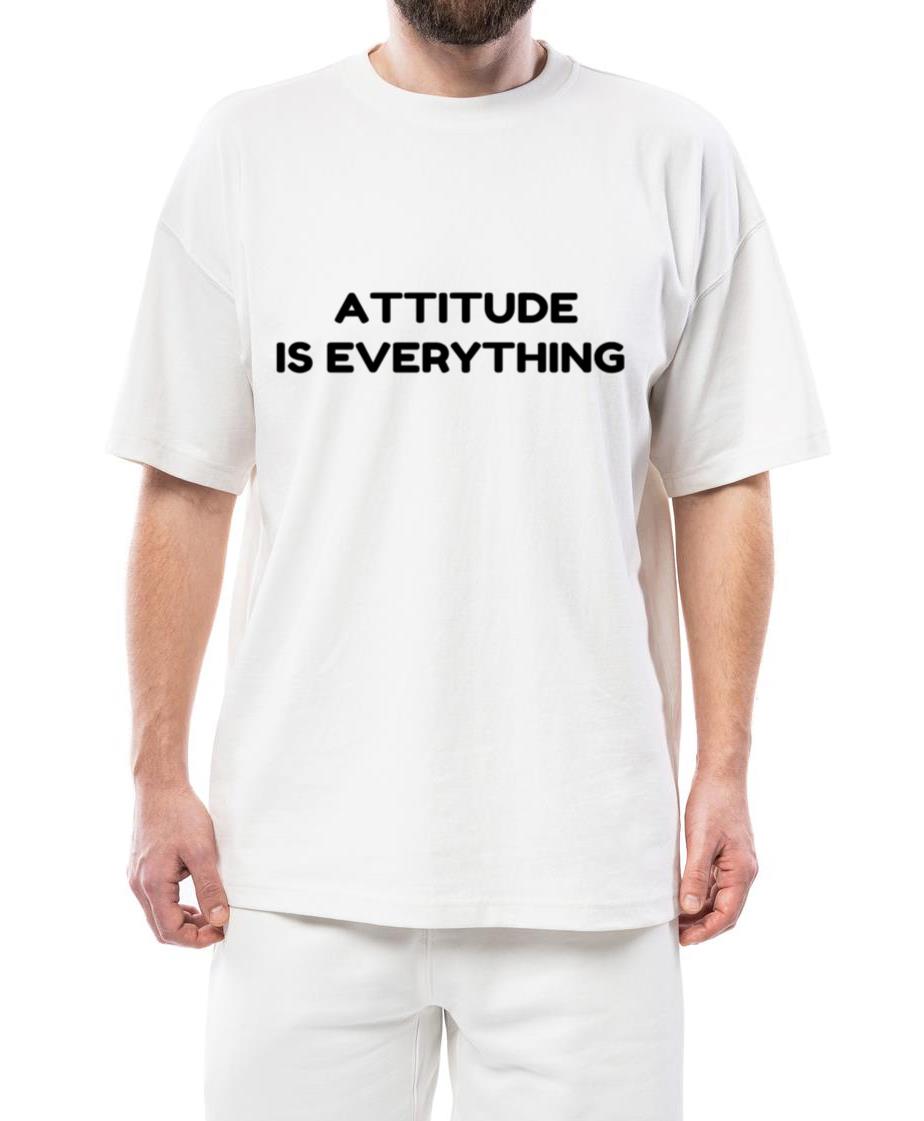 ATTITUDE IS EVERYTHING - Unisex Standard T-Shirt