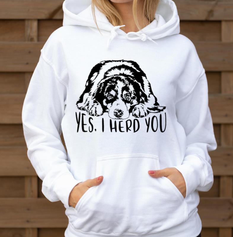 Australian Shepherd Dog Yes I Herd You Dog Quote - Unisex Hoodie