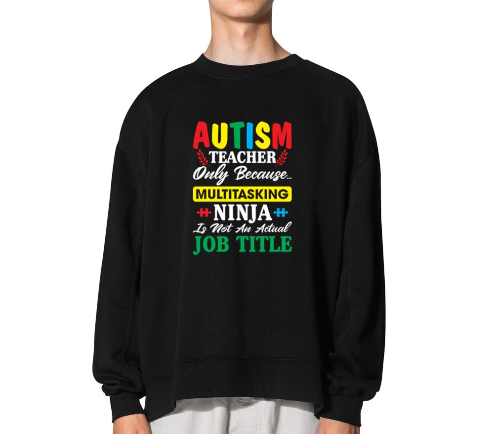 Autism Teacher Only Because Multitasking Ninja - Unisex Hoodie