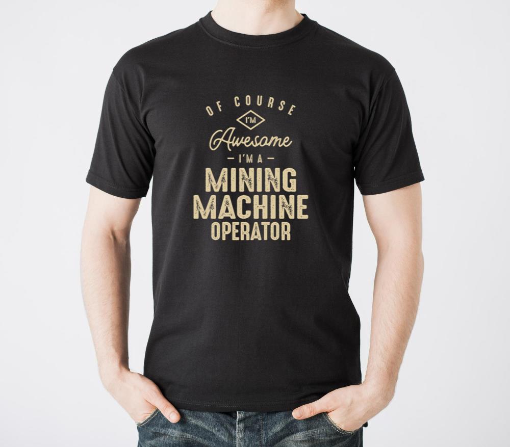 Awesome Im a Mining Machine Operator Funny Job - Unisex Standard T-Shirt