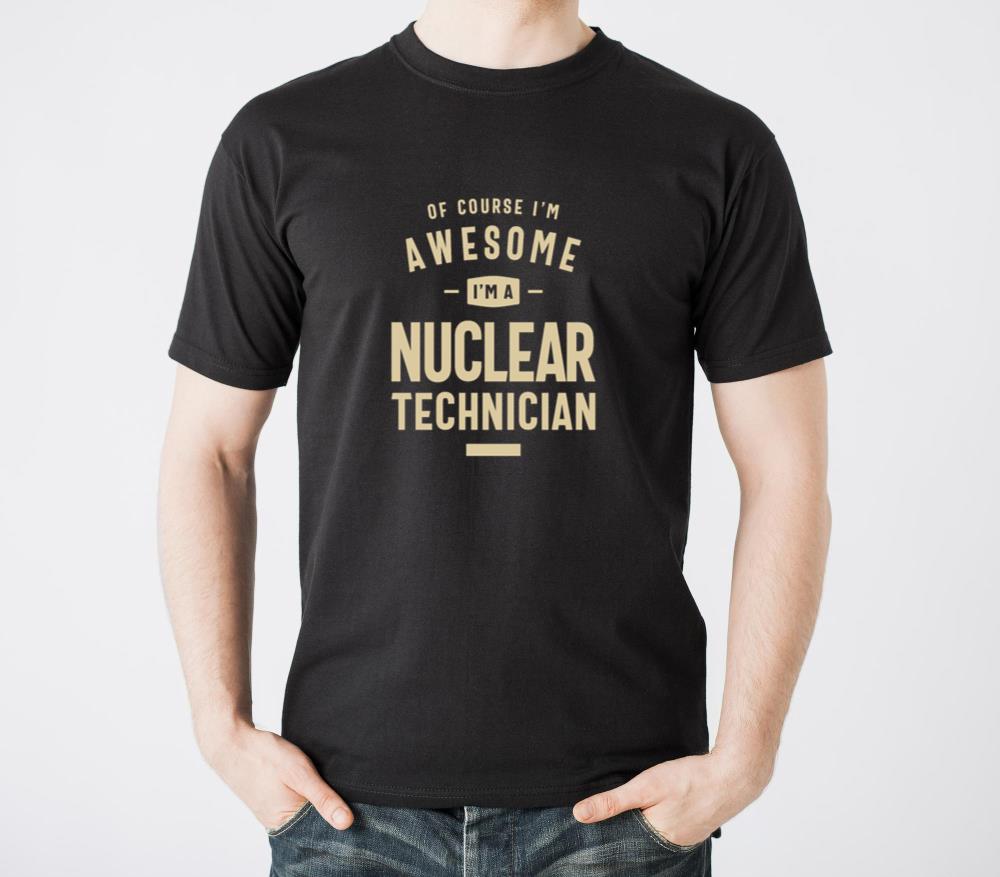 Awesome I'm a Nuclear Technician Funny Job T-Shirts