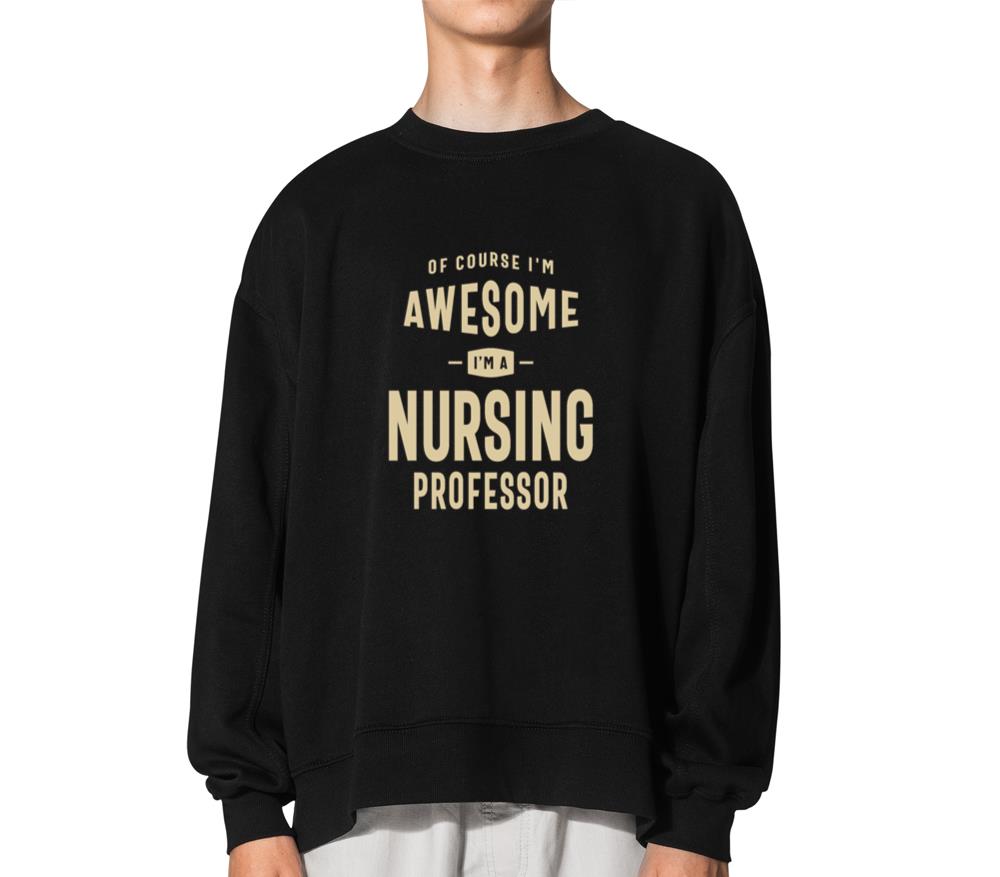 Awesome I'm a Nursing Professor Funny Job - Unisex Hoodie