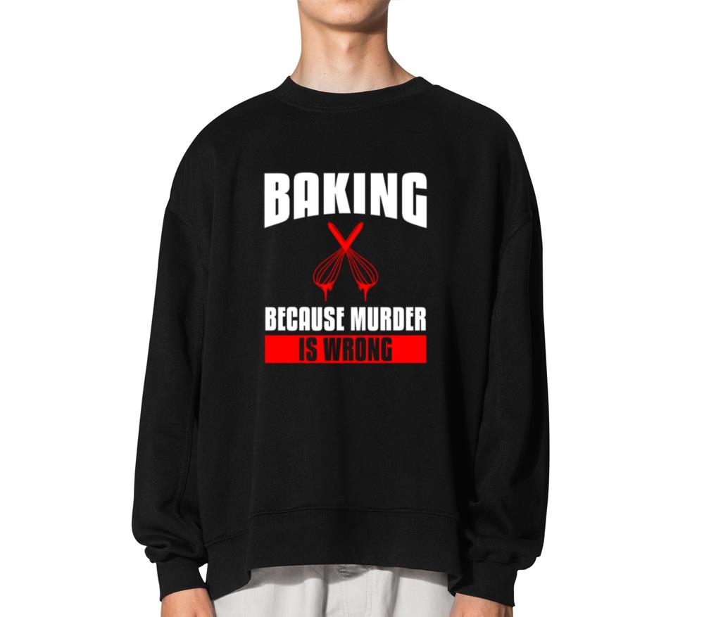 Baking Because Is Wrong Bake Baker - Unisex Hoodie