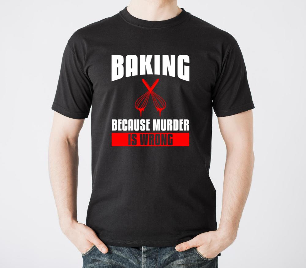 Baking Because Is Wrong Bake Baker - Unisex Standard T-Shirt