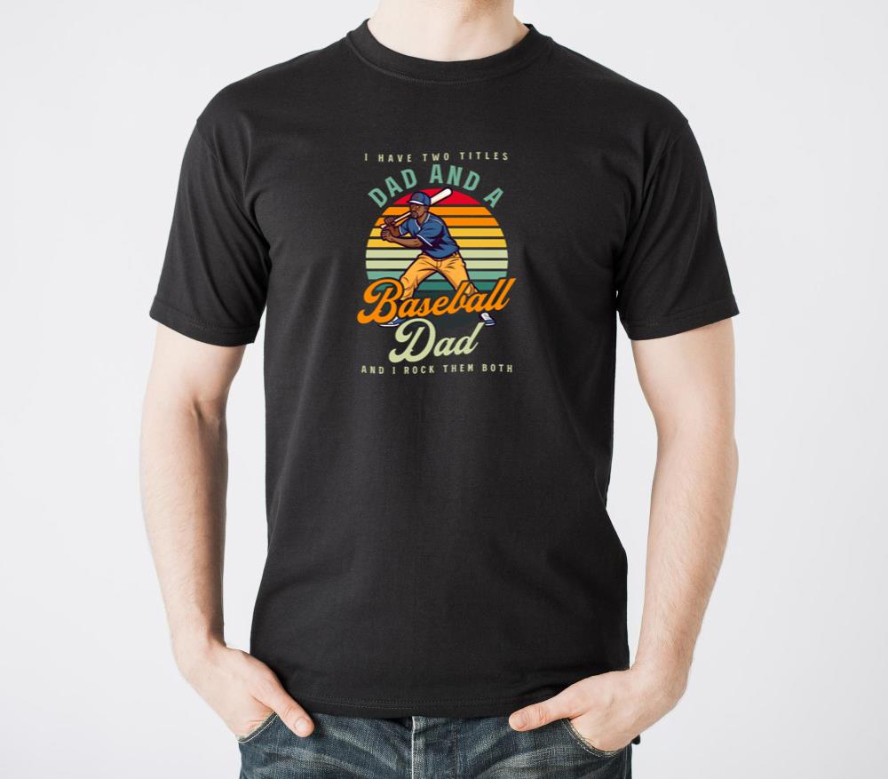 Baseball Dad Two Titles Dad And Baseball Dad - Unisex Standard T-Shirt