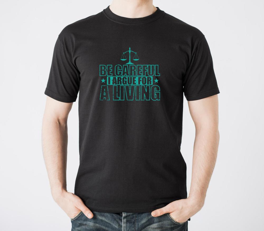 Be careful I Argue for a Living lawyer Jurist - Unisex Standard T-Shirt