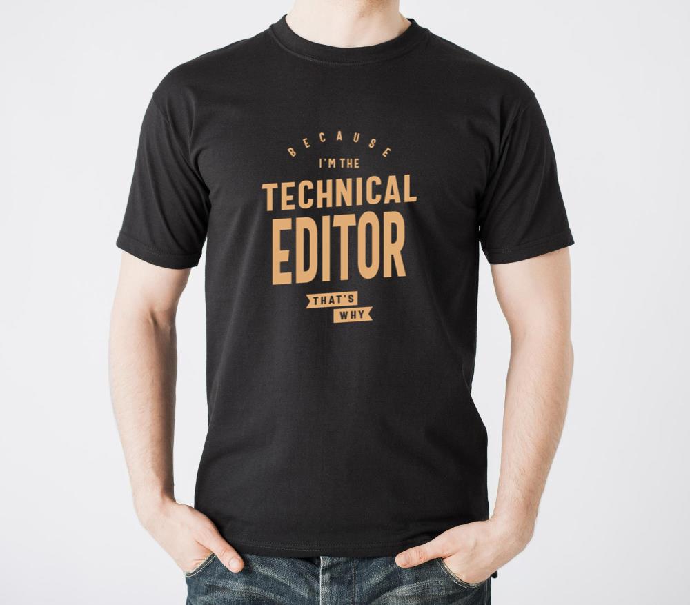 Because Im the Technical Editor, Thats Why - Unisex Standard T-Shirt