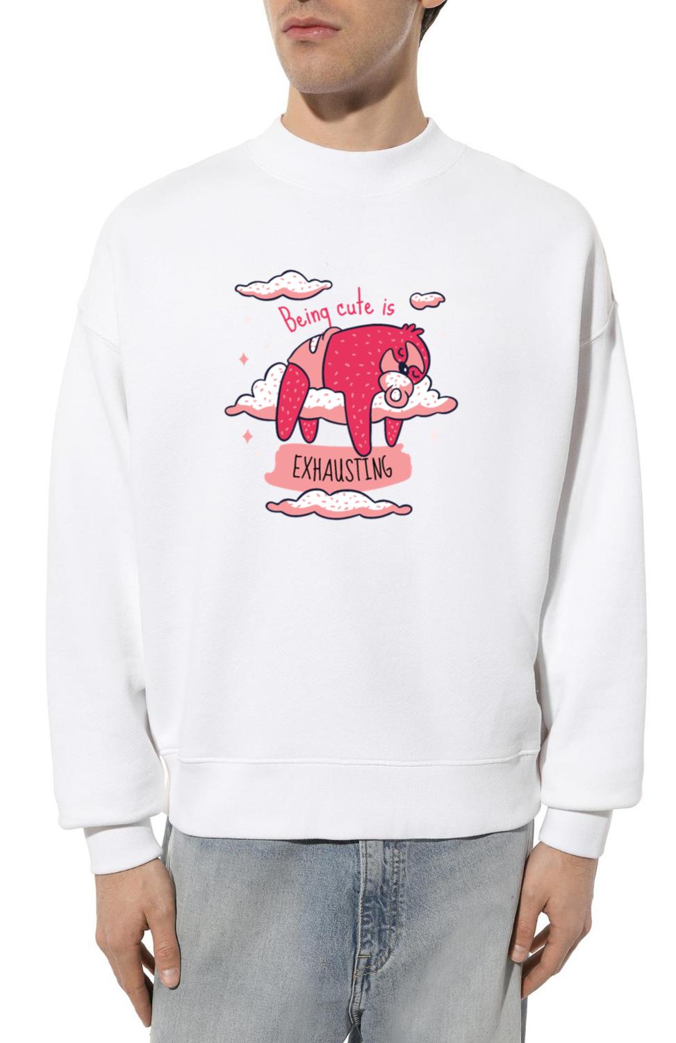 Being Cute Is Exhausting - Unisex Sweatshirt