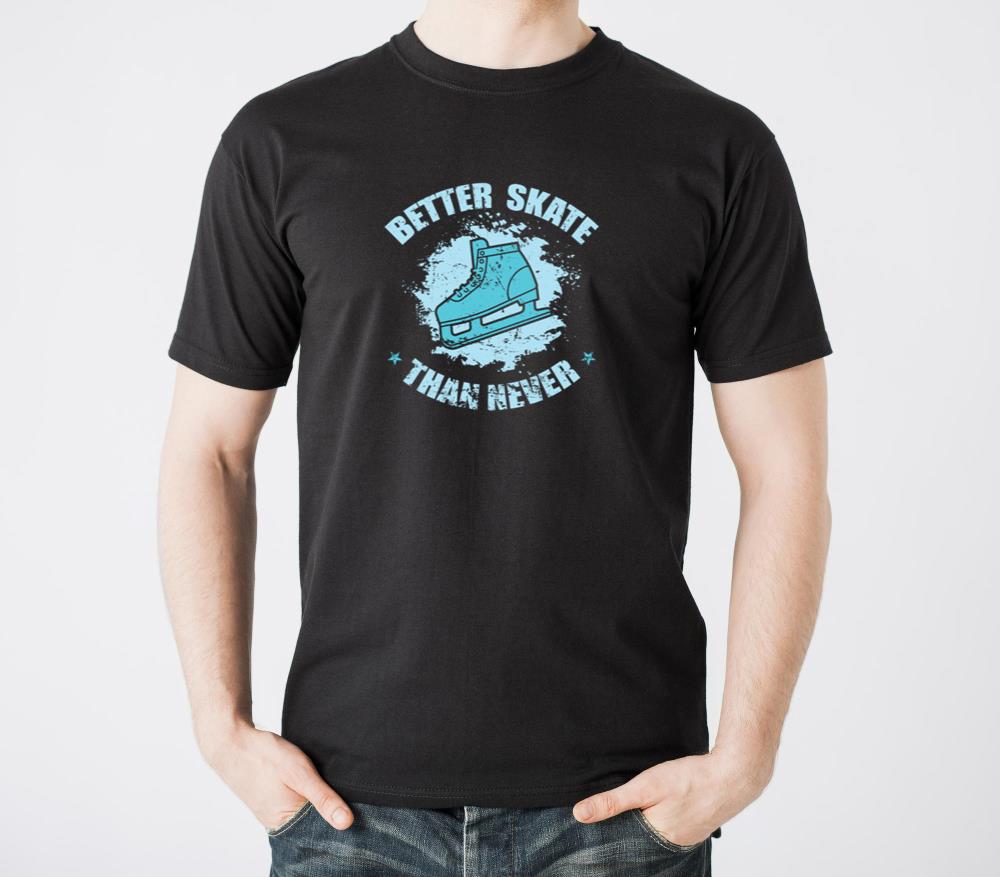 Better Skate Than never Skating - Unisex Standard T-Shirt