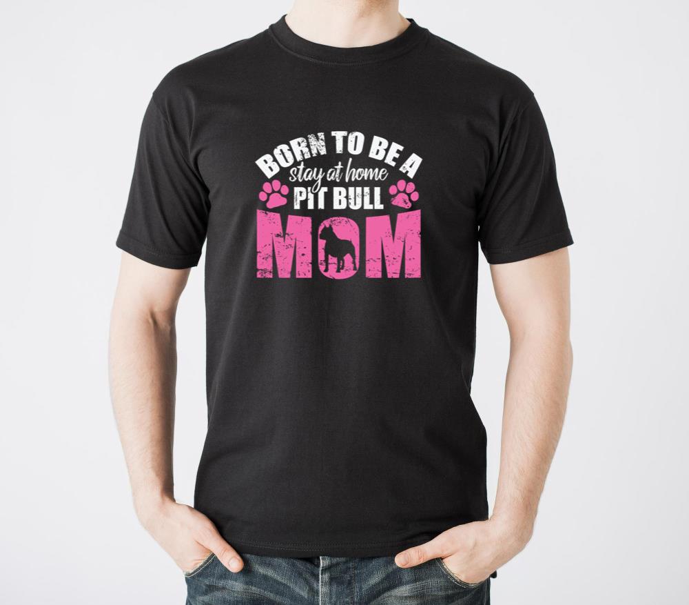 Born to be a Stay at Home Pit Bull Mom - Unisex Standard T-Shirt