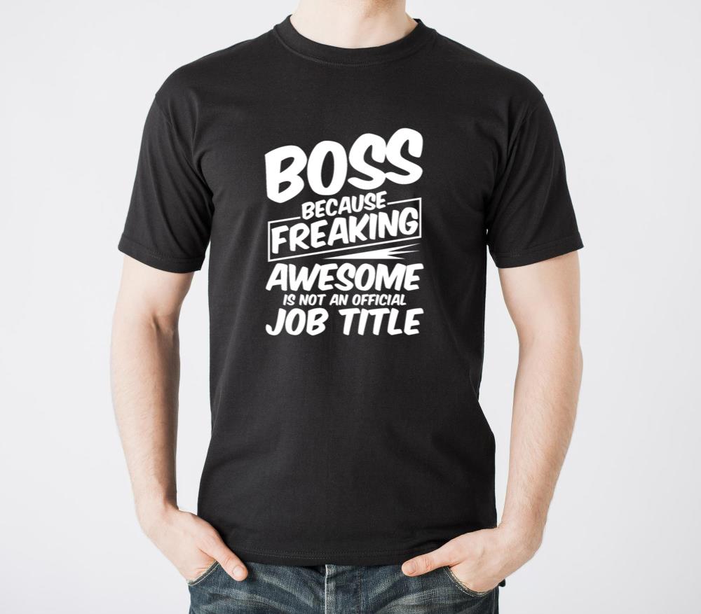 Boss, Because Awesome Is Not A Official Job Title4 - Unisex Standard T-Shirt
