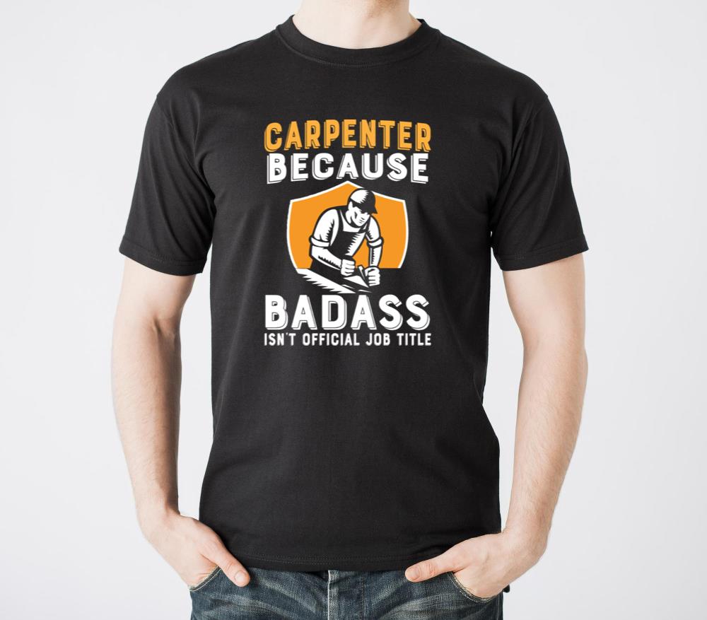 Carpenter Because Badass Isn t Official Job Title - Unisex Standard T-Shirt