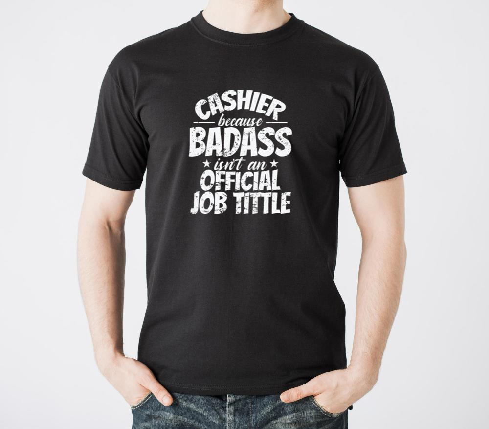 Cashier because Badass Isnt an official Job Title - Unisex Standard T-Shirt