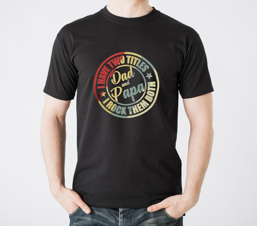 Dad and papa - i have two titles - Unisex Standard T-Shirt