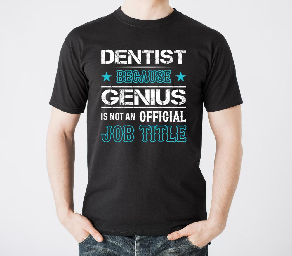 Dentist Because Genius Is Not An Official Job - Unisex Standard T-Shirt
