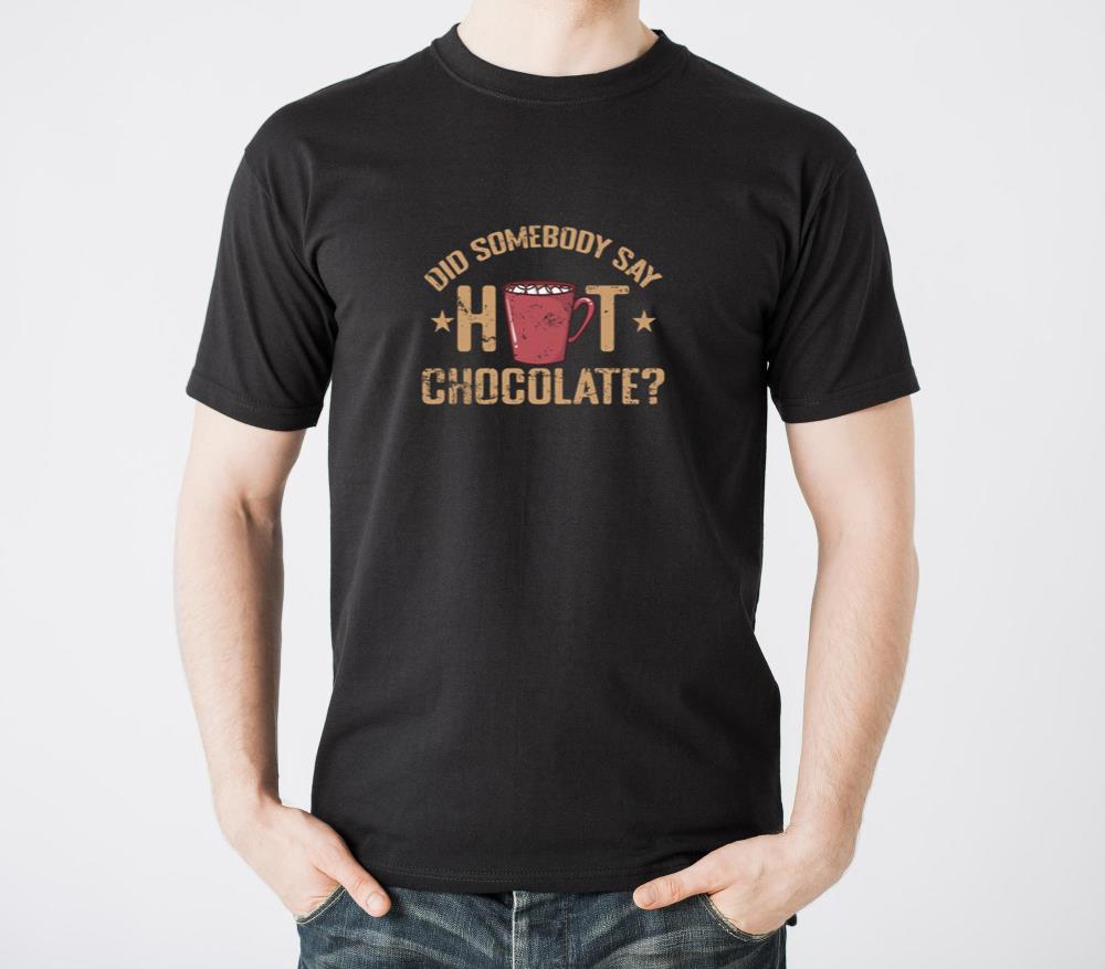 Did Somebody say Hot Chocolate Whole Milk - Unisex Standard T-Shirt