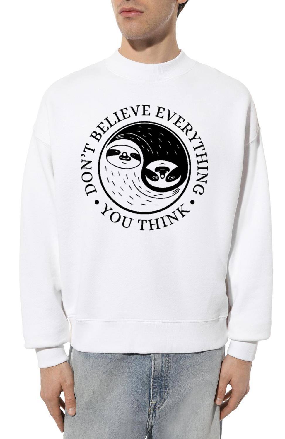 Don’t Believe Everything You Think - Unisex Sweatshirt