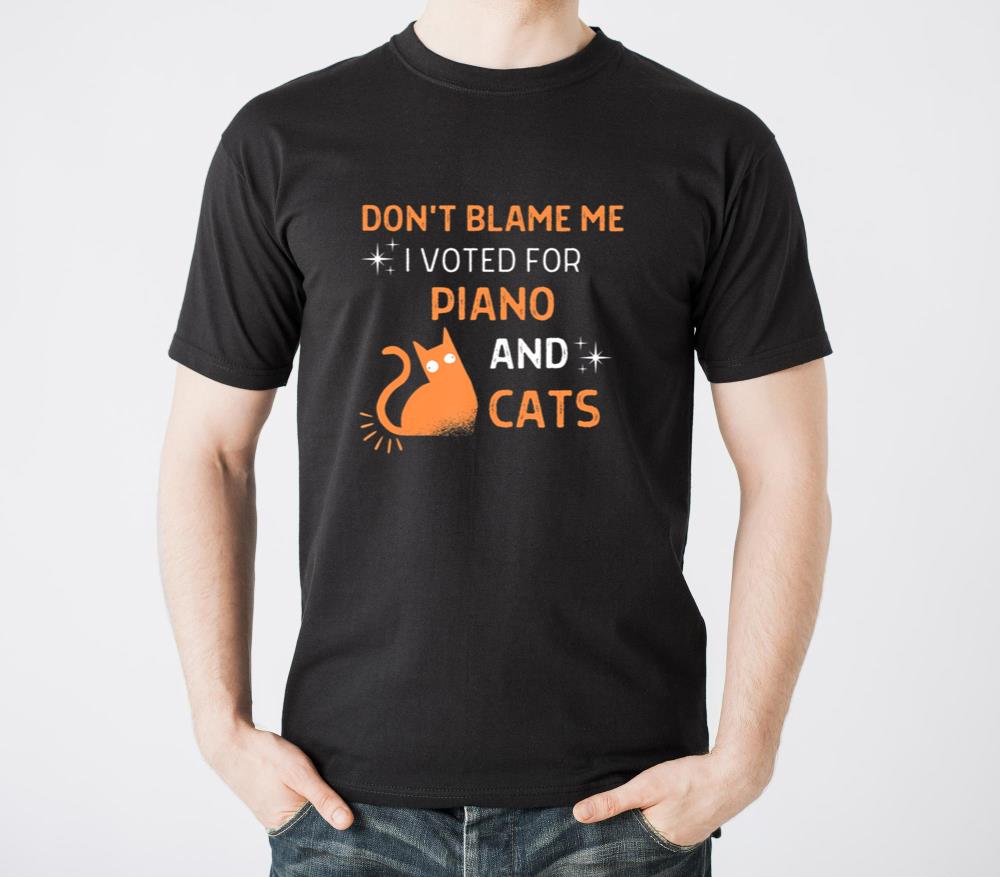 Dont Blame Me i Voted For Piano And Cats - Unisex Standard T-Shirt