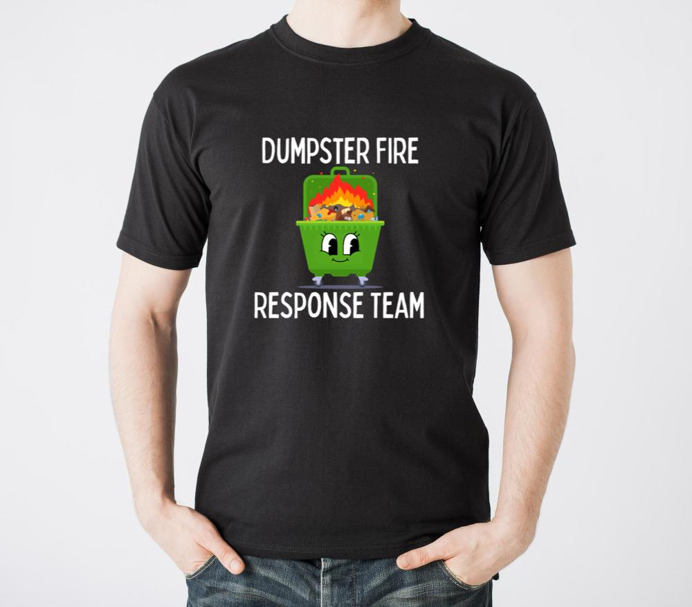 Dumpster Fire Response Team Shirt  Funny Chaos - Unisex Standard T-Shirt